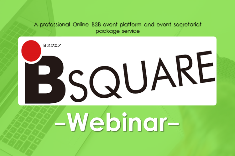B-square Webinar, a B2B webinar and online event platform total service
