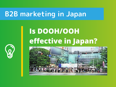 Does physical advertising still work? Is DOOH/OOH effective in Japan?